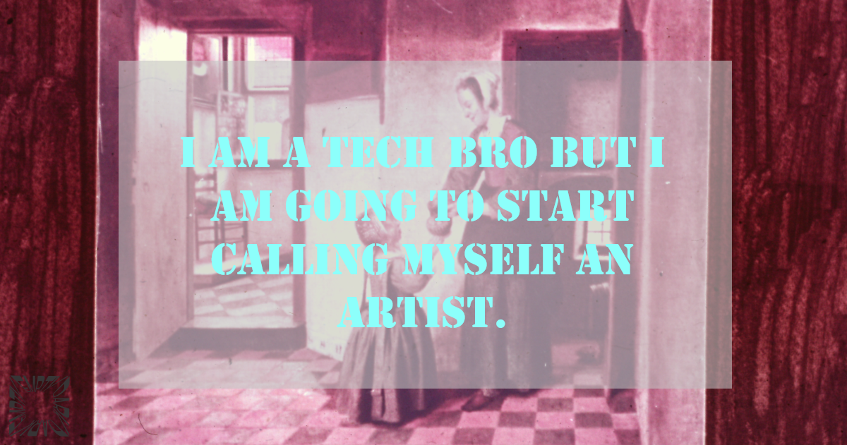 Tech Bro Artist